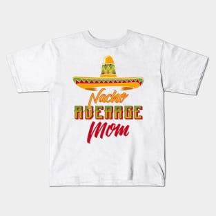 Nacho Average Mom Kids T-Shirt